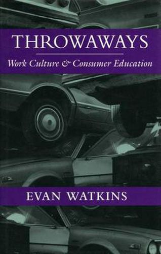 Cover image for Throwaways: Work Culture and Consumer Education