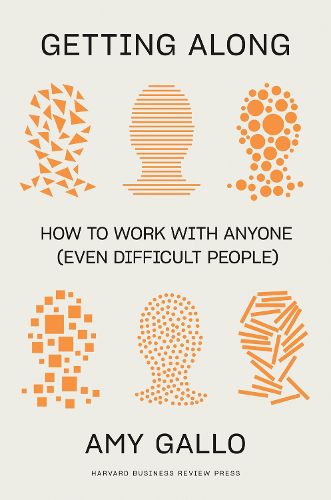 Cover image for Getting Along: How to Work with Anyone (Even Difficult People)