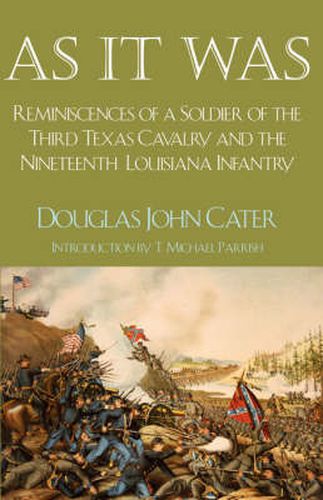 Cover image for As it Was: Reminiscences of a Soldier of the Third Texas Cavalry and the Nineteenth Louisiana Infantry