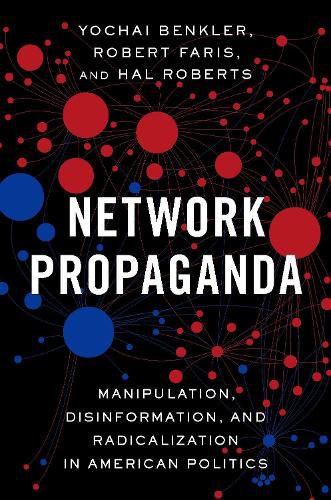 Cover image for Network Propaganda: Manipulation, Disinformation, and Radicalization in American Politics