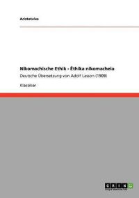 Cover image for Nikomachische Ethik - Ethika nikomacheia: Deutsche UEbersetzung von Adolf Lasson (1909)