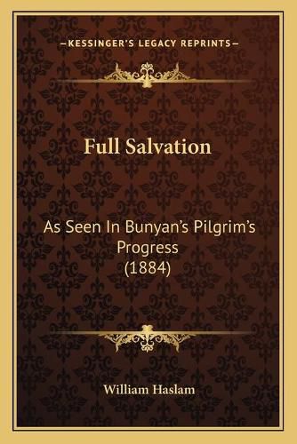 Cover image for Full Salvation: As Seen in Bunyan's Pilgrim's Progress (1884)