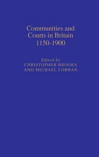 Cover image for Communities and Courts in Britain, 1150-1900