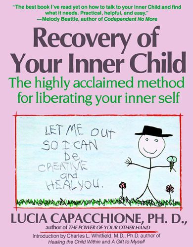 Cover image for Recovery of Your Inner Child: The Highly Acclaimed Method for Liberating Your Inner Self