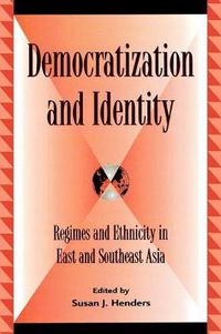 Cover image for Democratization and Identity: Regimes and Ethnicity in East and Southeast Asia