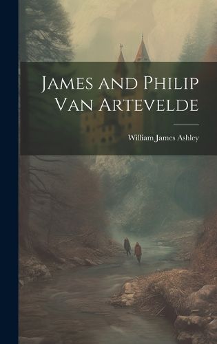 Cover image for James and Philip Van Artevelde