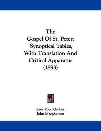 The Gospel of St. Peter: Synoptical Tables, with Translation and Critical Apparatus (1893)