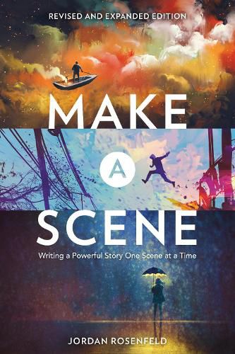 Make a Scene Revised and Expanded: Writing a Powerful Story One Scene at a Time