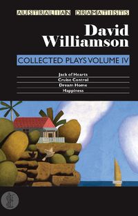 Cover image for Williamson: Collected Plays Volume IV: Cruise Control; Dream Home; Happiness; Jack of Hearts