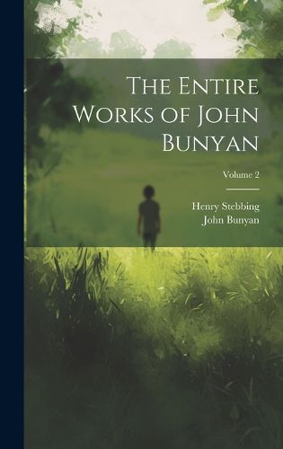 Cover image for The Entire Works of John Bunyan; Volume 2