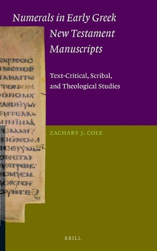 Cover image for Numerals in Early Greek New Testament Manuscripts: Text-Critical, Scribal, and Theological Studies