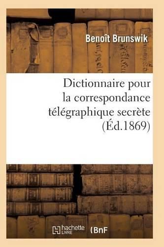 Cover image for Dictionnaire Pour La Correspondance Telegraphique Secrete 2e Ed