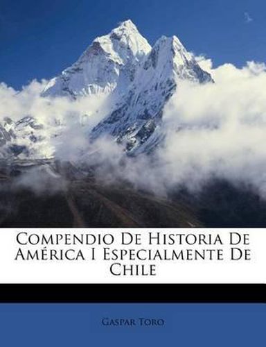 Cover image for Compendio de Historia de Am Rica I Especialmente de Chile