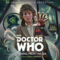 Cover image for Doctor Who: The Thing from the Sea: 4th Doctor Audio Original