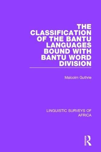 Cover image for The Classification of the Bantu Languages bound with Bantu Word Division