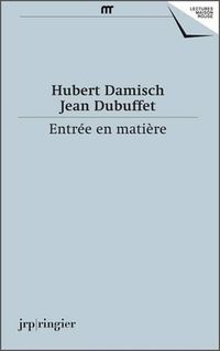 Cover image for Hubert Damisch, Jean Dubuffet: Entree en Matiere (French Text)