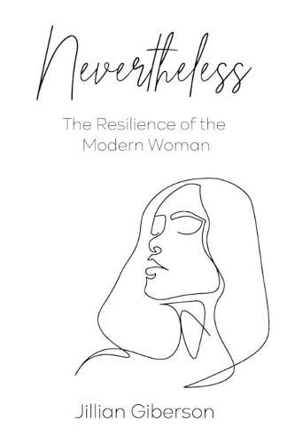 Cover image for Nevertheless: The Resilience of the Modern Woman