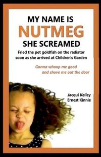 Cover image for My Name Is Nutmeg She Screamed