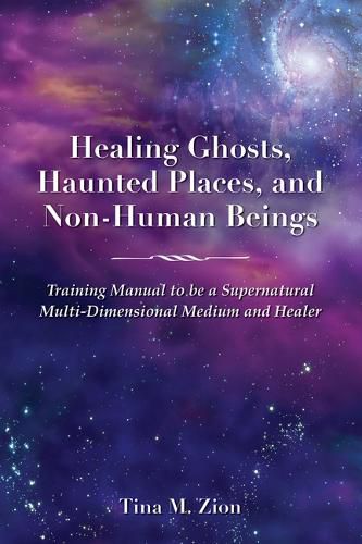 Cover image for Healing Ghosts, Haunted Places, and Non-Human Beings