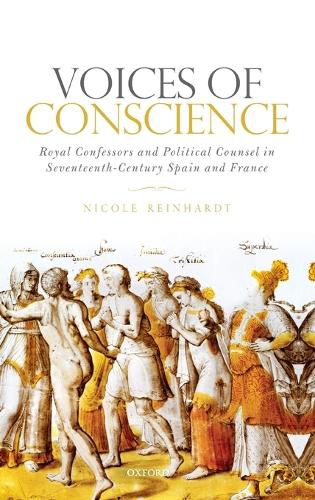 Cover image for Voices of Conscience: Royal Confessors and Political Counsel in Seventeenth-Century Spain and France