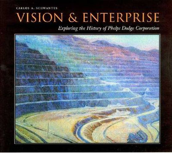 Cover image for Vision and Enterprise: Exploring the History of Phelps Dodge Corporation