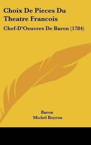 Cover image for Choix de Pieces Du Theatre Francois: Chef-D'Oeuvres de Baron (1784)