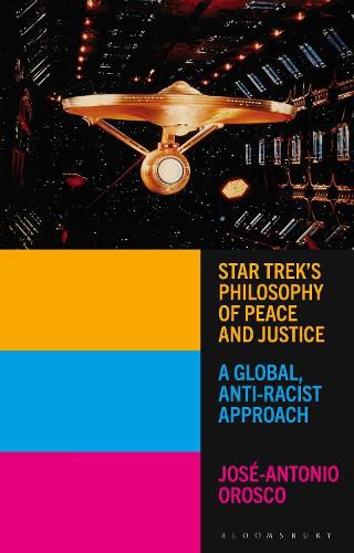 Cover image for Star Trek's Philosophy of Peace and Justice: A Global, Anti-Racist Approach