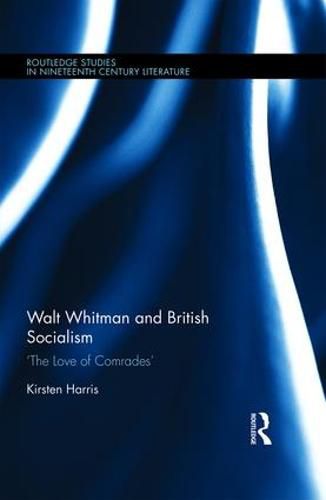 Cover image for Walt Whitman and British Socialism: The Love of Comrades