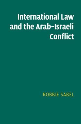 Cover image for International Law and the Arab-Israeli Conflict