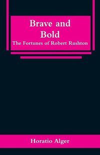 Cover image for Brave and Bold: The Fortunes of Robert Rushton