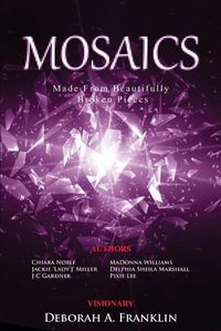 Cover image for MOSAICS....Made From Beautifully Broken Pieces