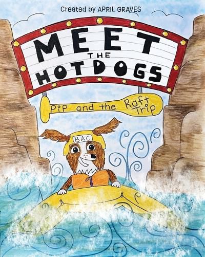 Cover image for Meet The Hotdogs-Pip and the Raft Trip