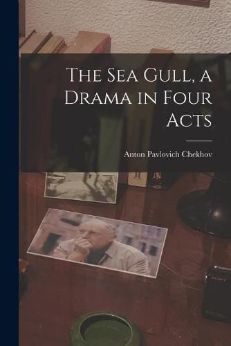 Cover image for The Sea Gull, a Drama in Four Acts