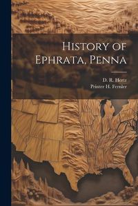 Cover image for History of Ephrata, Penna