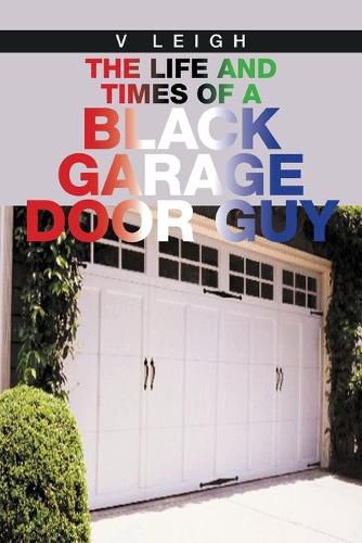 Cover image for The Life and Times of a Black Garage Door Guy