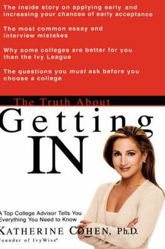 Cover image for The Truth about Getting in: A Top College Advisor Tells You Everything You Need to Know