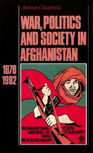 Cover image for War, Politics and Society in Afghanistan, 1978-1992