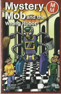 Cover image for Mystery Mob and the Wrong Robot