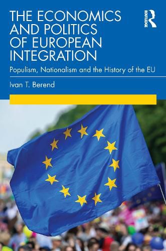 Cover image for The Economics and Politics of European Integration: Populism, Nationalism and the History of the EU