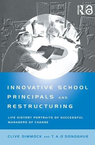 Cover image for Innovative School Principals and Restructuring: Life history portraits of successful managers of change