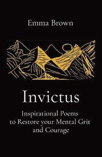 Cover image for Invictus - Inspirational Poems to Restore your Mental Grit and Courage