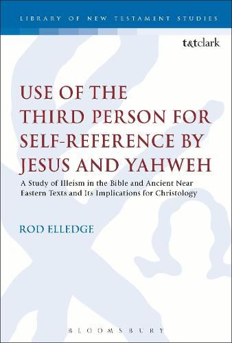 Cover image for Use of the Third Person for Self-Reference by Jesus and Yahweh: A Study of Illeism in the Bible and Ancient Near Eastern Texts and Its Implications for Christology