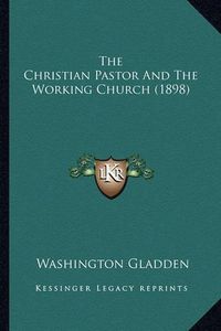 Cover image for The Christian Pastor and the Working Church (1898)