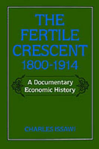 Cover image for The Fertile Crescent, 1800-1914: A Documentary Economic History