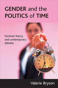 Cover image for Gender and the politics of time: Feminist theory and contemporary debates