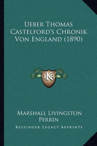 Ueber Thomas Castelford's Chronik Von England (1890)