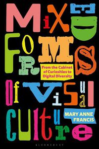 Cover image for Mixed Forms of Visual Culture: From the Cabinet of Curiosities to Digital Diversity