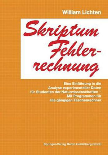 Cover image for Skriptum Fehlerrechnung: Eine Einfuhrung in Die Analyse Experimenteller Daten Fur Studenten Der Naturwissenschaften -- Mit Programmen Fur Alle Gangigen Taschenrechner