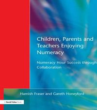 Cover image for Children, Parents and Teachers Enjoying Numeracy: Numeracy Hour Success Through Collaboration