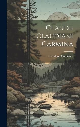 Cover image for Claudii Claudiani Carmina